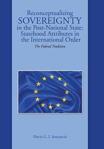 Cover image for Reconceptualizing Sovereignty in the Post-National State: Statehood Attributes in the International Order: The Federal Tradition