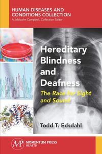 Cover image for Hereditary Blindness and Deafness: The Race for Sight and Sound