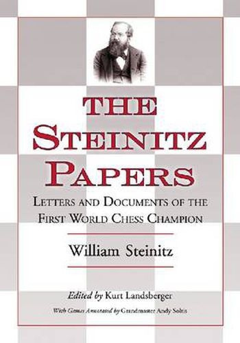 The Steinitz Papers: Letters and Documents of the First World Chess Champion