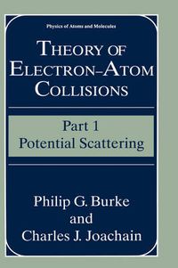 Cover image for Theory of Electron-Atom Collisions: Part 1: Potential Scattering