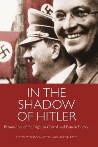 Cover image for In the Shadow of Hitler: Personalities of the Right in Central and Eastern Europe