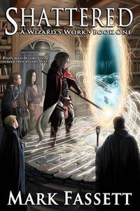 Cover image for Shattered - A Wizard's Work Book One