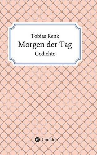 Cover image for Morgen der Tag: Gedichte