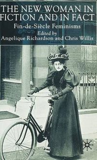 Cover image for The New Woman in Fiction and Fact: Fin-de-Siecle Feminisms