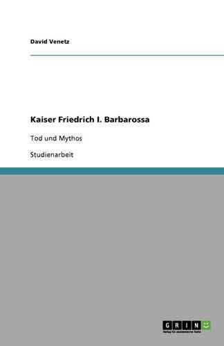 Cover image for Kaiser Friedrich I. Barbarossa: Tod und Mythos