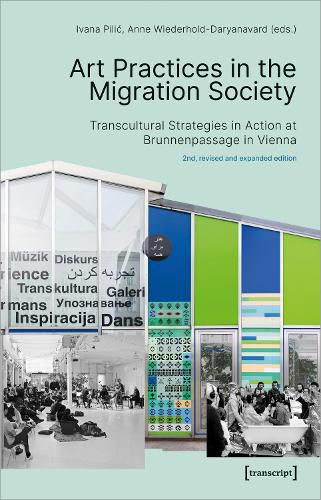 Cover image for Art Practices in the Migration Society - Transcultural Strategies in Action at Brunnenpassage in Vienna