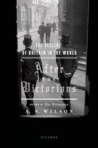 Cover image for After the Victorians: The Decline of Britain in the World