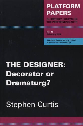Platform Papers 46: The Designer: Decorator or dramaturg?