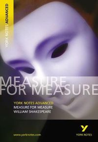 Cover image for Measure for Measure: York Notes Advanced: everything you need to catch up, study and prepare for 2021 assessments and 2022 exams