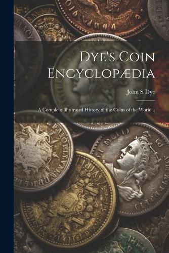 Dye's Coin Encyclopaedia