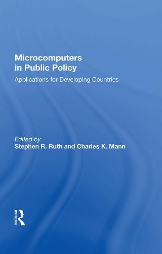 Cover image for Microcomputers In Public Policy: Applications For Developing Countries