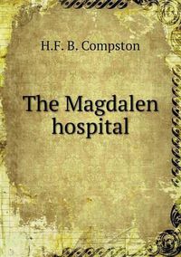 Cover image for The Magdalen hospital