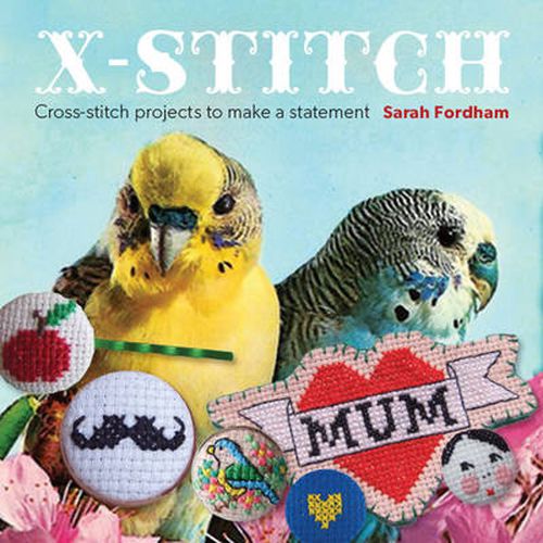 Cover image for X-Stitch - Cross-Stitch Projects to Make a Stateme nt