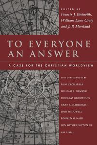 Cover image for To Everyone an Answer: A Case for the Christian Worldview