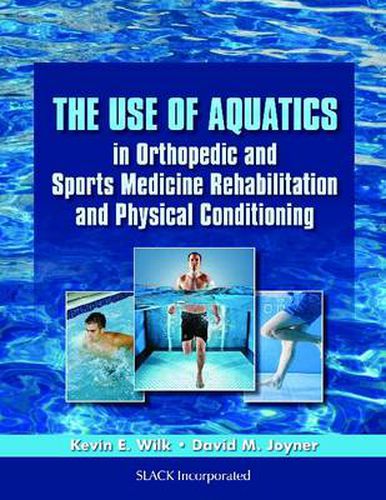 Cover image for The Use of Aquatics in Orthopedic and Sports Medicine Rehabilitation and Physical Conditioning