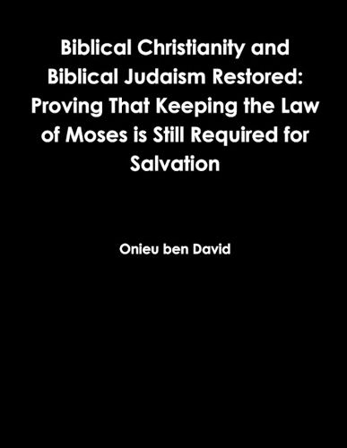 Cover image for Biblical Christianity and Biblical Judaism Restored