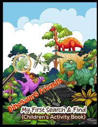 Cover image for Dinosaurs Friends My First Search & Find (Children's Activity Book)