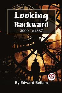 Cover image for Looking Backward, 2000 to 1887