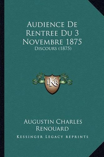 Cover image for Audience de Rentree Du 3 Novembre 1875: Discours (1875)