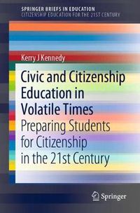 Cover image for Civic and Citizenship Education in Volatile Times: Preparing Students for Citizenship in the 21st Century