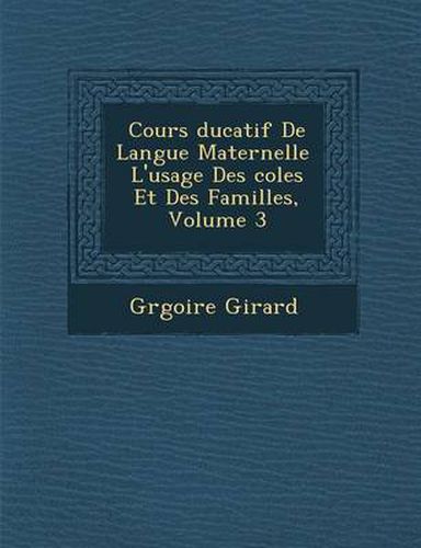 Cover image for Cours Ducatif de Langue Maternelle L'Usage Des Coles Et Des Familles, Volume 3