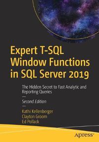 Cover image for Expert T-SQL Window Functions in SQL Server 2019: The Hidden Secret to Fast Analytic and Reporting Queries