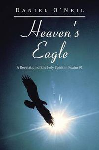 Cover image for Heaven's Eagle: A Revelation of the Holy Spirit in Psalm 91