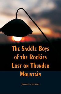 Cover image for The Saddle Boys of the Rockies Lost on Thunder Mountain