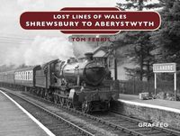 Cover image for Lost Lines: Shrewsbury to Aberystwyth