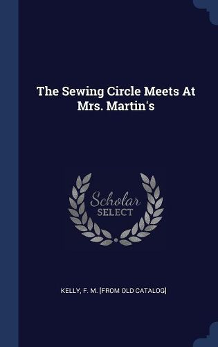 Cover image for The Sewing Circle Meets at Mrs. Martin's