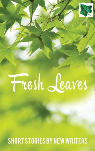 Fresh Leaves: Short Stories by New Writers