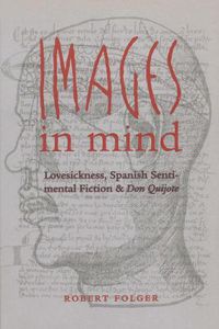 Cover image for Images in Mind: Lovesickness, Spanish Sentimental Fiction and Don Quijote