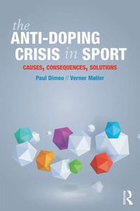 Cover image for The Anti-Doping Crisis in Sport: Causes, Consequences, Solutions