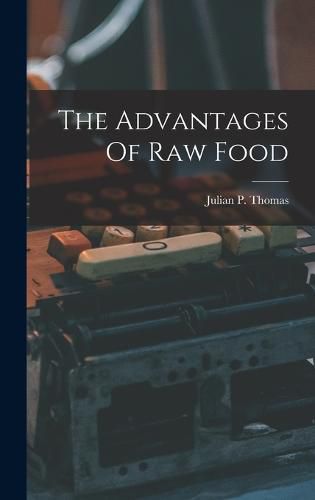 Cover image for The Advantages Of Raw Food