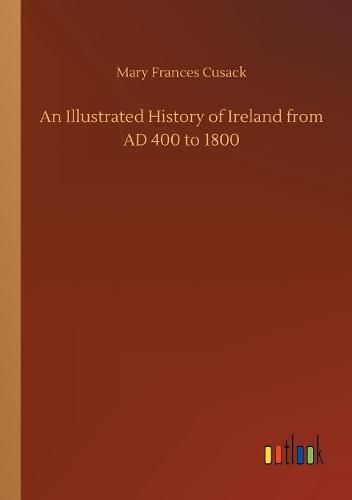 An Illustrated History of Ireland from AD 400 to 1800