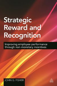 Cover image for Strategic Reward and Recognition: Improving Employee Performance Through Non-monetary Incentives