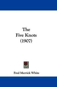Cover image for The Five Knots (1907)