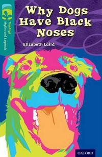 Cover image for Oxford Reading Tree TreeTops Myths and Legends: Level 16: Why Dogs Have Black Noses