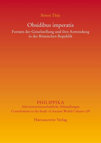 Cover image for Obsidibus Imperatis: Formen Der Geiselstellung Und Ihre Anwendung in Der Romischen Republik