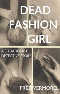 Cover image for Dead Fashion Girl: A Situationist Detective Story