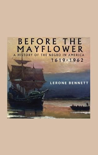 Cover image for Before the Mayflower; A History of the Negro in America, 1619-1962