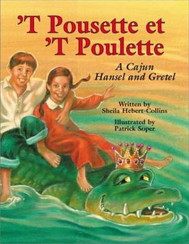 "T Pousette et "T Poulette: A Cajun Hansel and Gretel