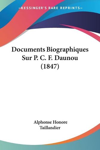 Cover image for Documents Biographiques Sur P. C. F. Daunou (1847)