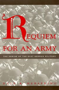 Cover image for Requiem for an Army: The Demise of the East German Military