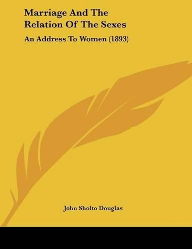 Cover image for Marriage and the Relation of the Sexes: An Address to Women (1893)