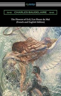 Cover image for The Flowers of Evil / Les Fleurs Du Mal: French and English Edition (Translated by William Aggeler with an Introduction by Frank Pearce Sturm)