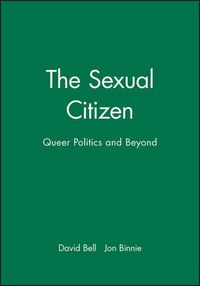 Cover image for The Sexual Citizen: Queer Politics and Beyond