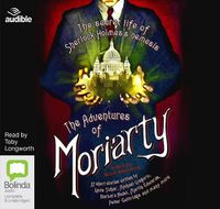 Cover image for The Adventures of Moriarty: The Secret Life of Sherlock Holmes's Nemesis