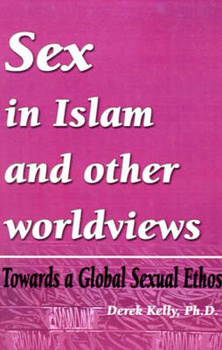 Cover image for Sex in Islam and Other Worldviews: Towards a Global Sexual Ethos