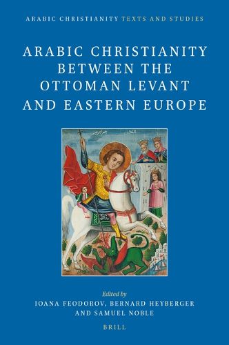 Cover image for Arabic Christianity between the Ottoman Levant and Eastern Europe